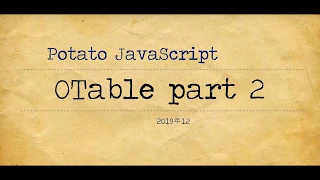 Potato JavaScript Tutorial 009 - OTable part 2