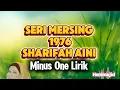 Seri Mersing Sharifah Aini Minus One Lirik 