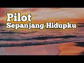 Download Lagu Pilot ~ Sepanjang Hidupku (Lirik Lagu)#laguhits #nostalgia MP3