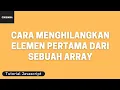 Tutorial Javascript Cara Menghilangkan Elemen Pertama dari Sebuah Array