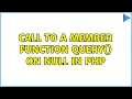 Call to a member function query on null in PHP 5 Solutions