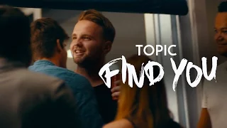Topic - Find You (Original Mix)