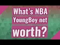 What s NBA YoungBoy net worth