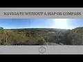 Navigation without a compass or map