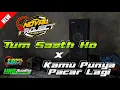 DJ TUM SAATH HO X KAMU PUNYA PACAR LAGI || Noval Project Official