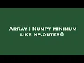 Array Numpy minimum like np outer