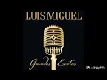 Luis Miguel - La Incondicional (Remasterizado)