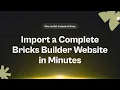 Import a Complete Bricks Builder Website in Minutes