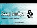 Download Lagu Baag Nadiya -Dj Sagar Kanker