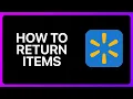 How To Return Items On Walmart App Tutorial