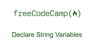 Declare String Variables - Free Code Camp