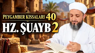 HZ. ŞUAYB (2. Bölüm) | Peygamber Kıssaları 40 | İsmail YAŞAR | 15.10.2026