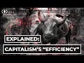 Is Capitalism Actually Efficient