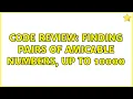 Code Review Finding pairs of Amicable Numbers up to 10000 7 Solutions