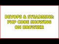 DevOps SysAdmins PHP code showing on browser