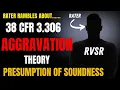 Aggravation Theory 38 CFR 3 306 mostly about the presumption of soundness Part 1