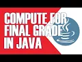 COMPUTE FOR FINAL GRADE WITH RATING OF PASS OR FAIL IN JAVA