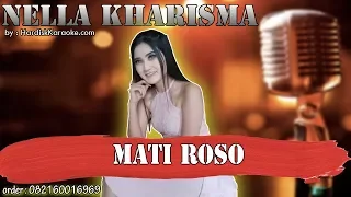 Download MATI ROSO  - NELLA KHARISMA karaoke tanpa vokal MP3