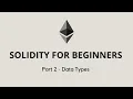 Solidity for beginners - Part 2 Data Types