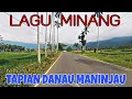 MENYUSURI INDAH NYA TAPIAN DANAU MANINJAU | LAGU MINANG