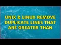 Unix Linux remove duplicate lines that are greater than 3 Solutions