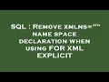 SQL Remove xmlns name space declaration when using FOR XML EXPLICIT