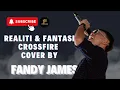 Download Lagu REALITI \u0026 FANTASI - CROSSFIRE COVER BY FANDY JAMES