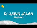 Download Lagu Di Ujung Jalan - Samsons (Lyrics)