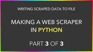 Making a Web Scraper in Python - Writing Data to File