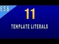 What are Template Literals in Javascript ES6 - 11