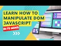 DOM MANIPULATION WITH JAVASCRIPT EXPLAINED