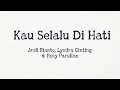 Kau Selalu Di Hati - Andi Rianto,Lyodra Ginting \u0026 Rony Parulian | Lyrics / Lirik