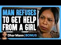 Download Lagu MAN REFUSES To Get HELP From Girl | Dhar Mann Bonus!