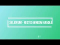 How to Handle Multiple Window Nested Windows in Selenium