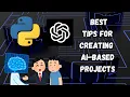 Best Tips for Creating AI-Based Projects in Python with ChatGPT for Beginners
