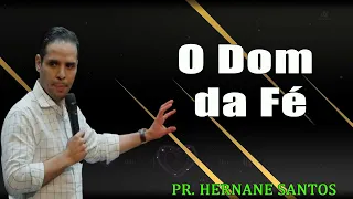 O Dom da Fé - Pr Hernane Santos