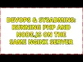 DevOps SysAdmins Running PHP and Node js on the same Nginx server