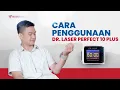 Cara Penggunaan DR LASER PERFECT 10+