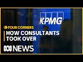 The consultancy firms raking in billions of taxpayer dollars Four Corners
