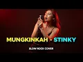 STINKY - Mungkinkah | Slow Rock Cover | ARANSEMEN INI BIKIN NANGIS TANPA SADAR 😭💔