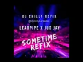 SOMETIME (DJ CHILLY REFIX) LEADPIPE X JUS JAY 2019