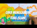 Cara Menggambar dan Mewarnai Tema Islami
