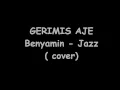 Download Lagu JAZZ- GERIMIS AJE ( COVER )