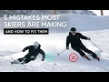 5 Mistakes Most Skiers Are Making And How To Fix Them