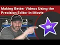 Making Better s Using the Precision Editor In iMovie