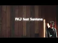 FKJ   Greener feat  Santana  (Lyrics)