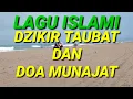 Download Lagu LAGU ISLAMI DZIKIR TAUBAT DAN DOA MUNAJAT