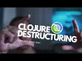 Clojure Destructuring Guide Tips and Tricks