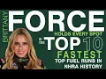 Brittany Force and the 10 FASTEST Top Fuel Runs in NHRA History