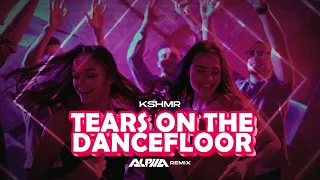 kshmr tears on the dancefloor alpha remix 